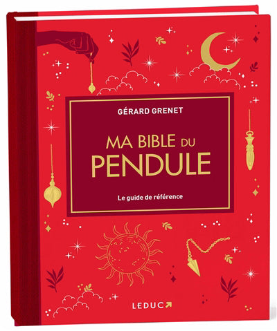 MA BIBLE DU PENDULE  LE GUIDE DE REFERENCE  EDITION DE LUXE