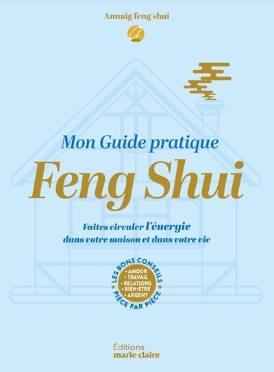MON GUIDE PRATIQUE FENG SHUI FAITES CIRCULER L'ENERGIE