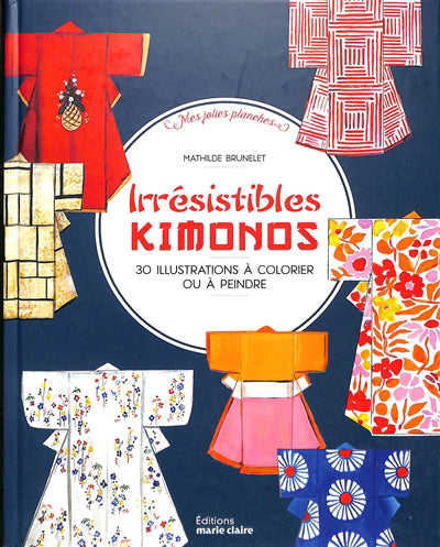 IRRESISTIBLES KIMONOS  30 ILLUSTRATIONS A COLORIER OU A PEINDRE