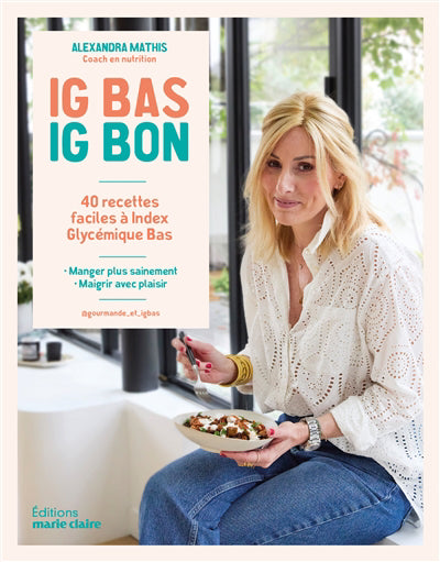 IG BAS, IG BON  40 RECETTES FACILES A INDEX GLYCEMIQUE BAS