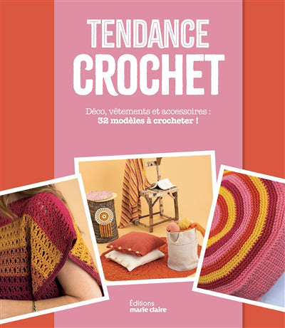 TENDANCE CROCHET  DECO, VETEMENTS ET ACCESSOIRES : 32 MODELE