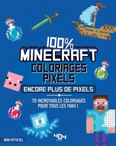 COLORIAGES PIXELS 100% MINECRAFT T.02 : ENCORE PLUS DE PIXELS