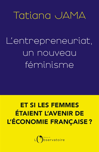 ENTREPRENEURIAT : UN NOUVEAU FEMINISME