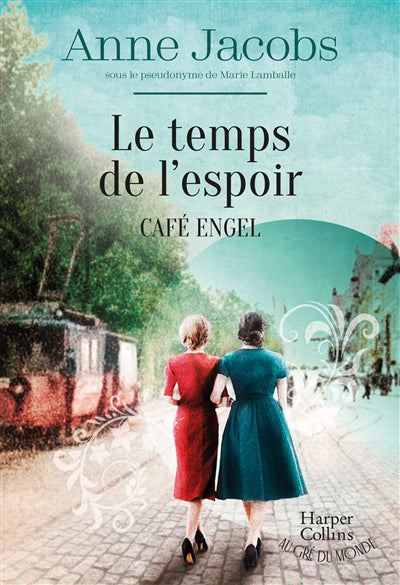 LE TEMPS DE L'ESPOIR - CAFÉ ENGEL | ANNE JACOBS SOUS LE PSEUDONYME DE MARIE LAMBELLE