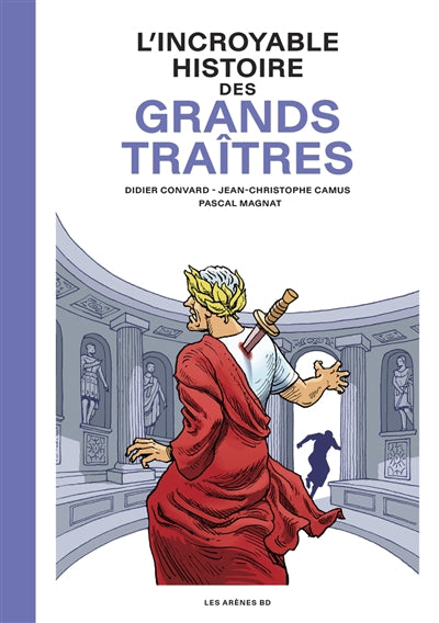INCROYABLE HISTOIRE DES GRANDS TRAITRES