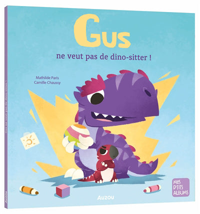 MES P'TITS ALBUMS : GUS NE VEUT PAS DE DINO-SITTER !