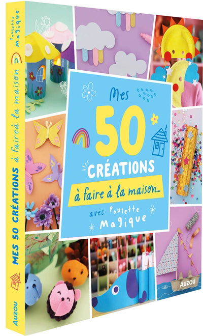 50 CREATIONS A FAIRE A LA MAISON  AVEC POULETTE MAGIQUE