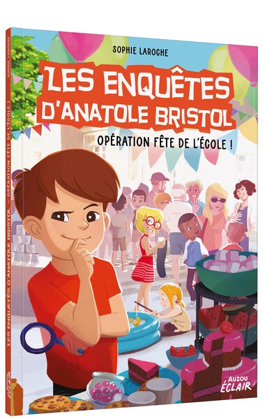 ENQUETES D'ANATOLE BRISTOL :OPERATION FETE DE L' ECOLE