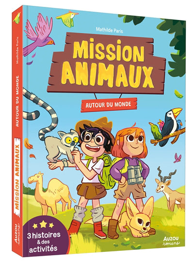 MISSION ANIMAUX - AUTOUR DU MONDE - 3 HISTOIRES ET DES ACTIVITES