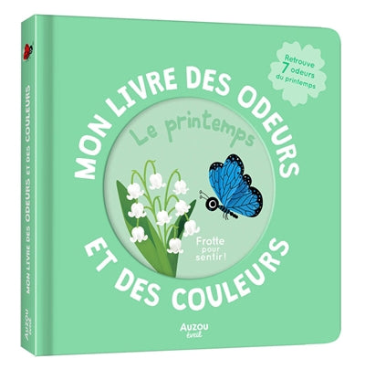 MON LIVRE DES ODEURS ET DES COULEURS - LE PRINTEMPS