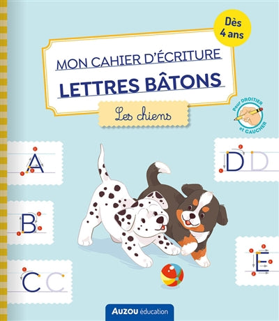 MON CAHIER D'ECRITURE - LETTRES BATONS - LES CHIENS