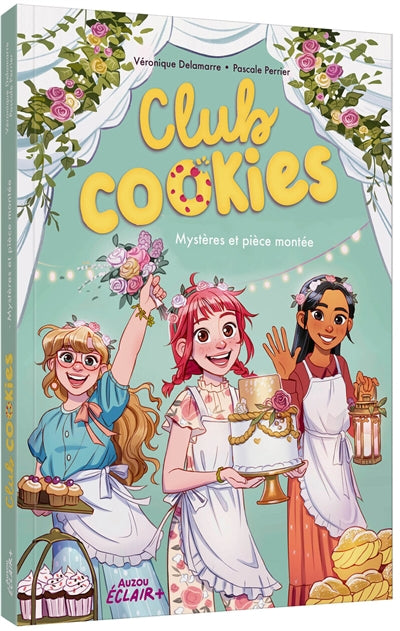 CLUB COOKIES T.04 : MYSTERES ET PIECE MONTEE