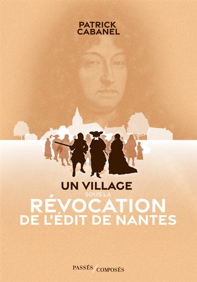 UN VILLAGE SOUS LA REVOCATION DE L'EDIT DE NANTES