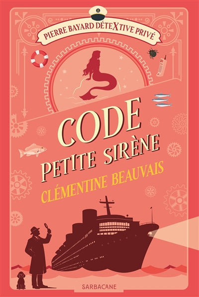 PIERRE BAYARD DETEXTIVE PRIVE - T03 - CODE PETITE  SIRENE