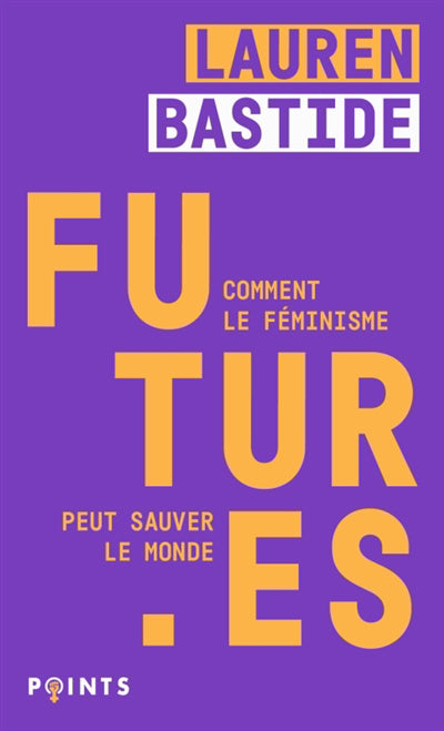 FUTUR.ES : COMMENT LE FEMINISME PEUT SAUVER LE MONDE