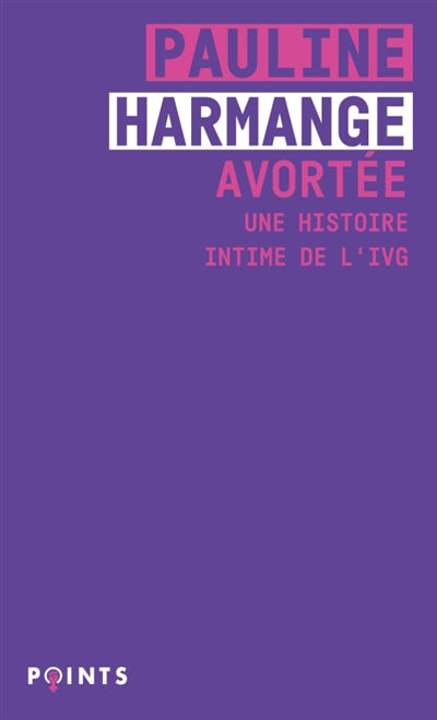 AVORTEE :UNE HISTOIRE INTIME DE L'IVG