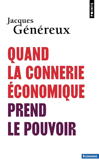 QUAND LA CONNERIE ÉCONOMIQUE PREND LE POUVOIR