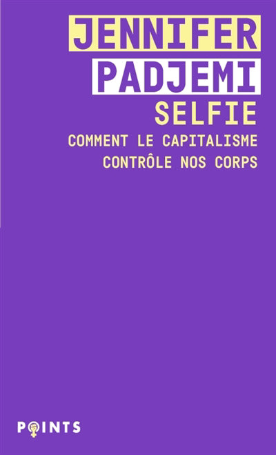 SELFIE :COMMENT LE CAPITALISME CONTROLE NOS CORPS