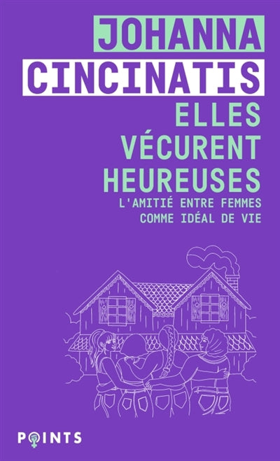 ELLES VÉCURENT HEUREUSES / L'AMITIÉ ENTRE FEMMES COMME IDÉAL DE V