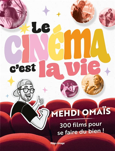 Cinéma, c'est la vie : 300 films pour se faire du bien