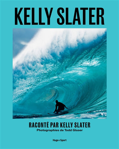 KELLY SLATER -UNE VIE DE VAGUES