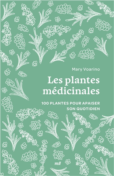 PLANTES MEDICINALES  100 PLANTES POUR APAISER SON QUOTID