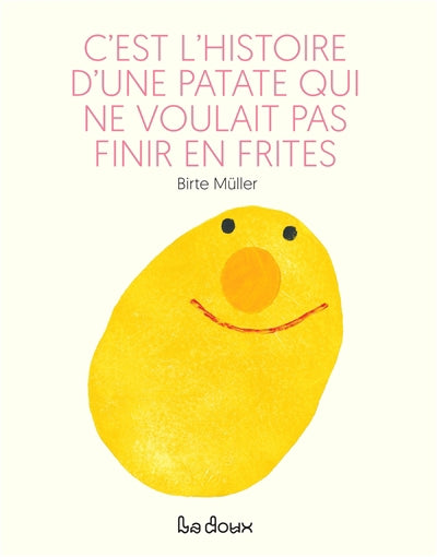 C'EST L HISTOIRE D UNE PATATE QUI NE VOULAIT PAS FINIR EN FRITES