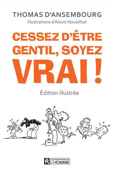 CESSEZ D'ETRE GENTIL,SOYEZ VRAI! - ED.ILLUSTREE