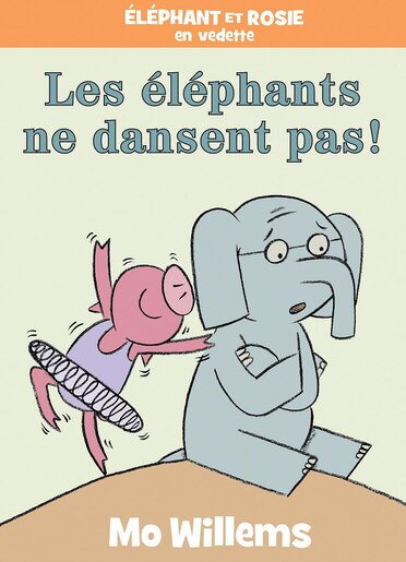 ELEPHANT ET ROSIE: ELEPHANTS NE DANSENT PAS