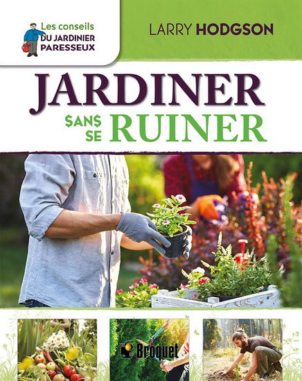 LES CONSEILS DU JARDINIER PARESSEUX : JARDINER SANS SE RUINER