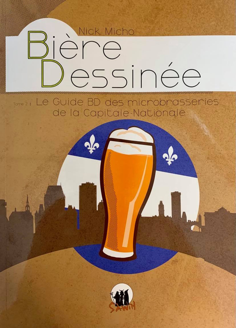 BIERE DESSINEE T.2 GUIDE DES MICROBRASSERIES CAPITALE NATIONALE