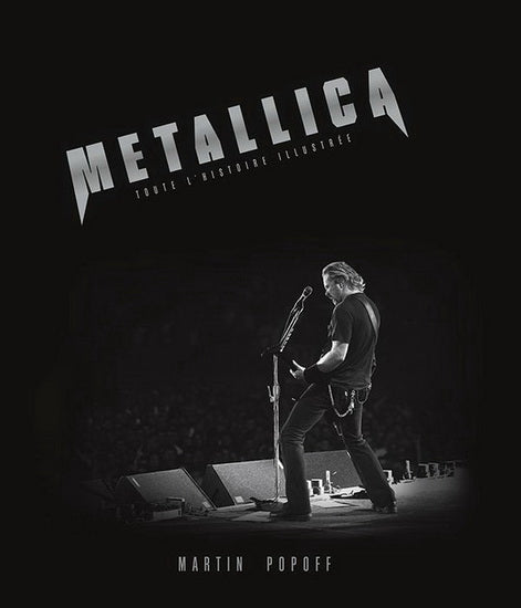 METALLICA  TOUTE L'HISTOIRE ILLUSTREE