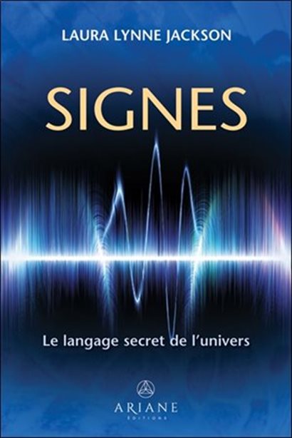 SIGNES : LE LANGAGE SECRET DE L'UNIVERS