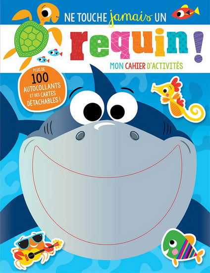 NE TOUCHE JAMAIS UN REQUIN - CAHIER D'ACTIVITES