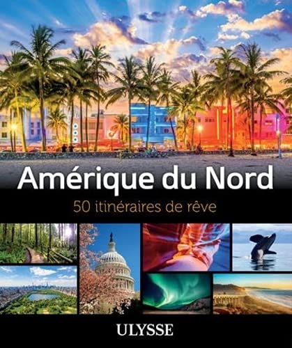 AMERIQUE DU NORD : 50 ITINERAIRES DE REVE