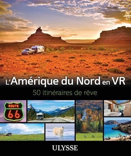 L'AMERIQUE DU NORD EN VR - 50 ITINERAIRES DE REVE