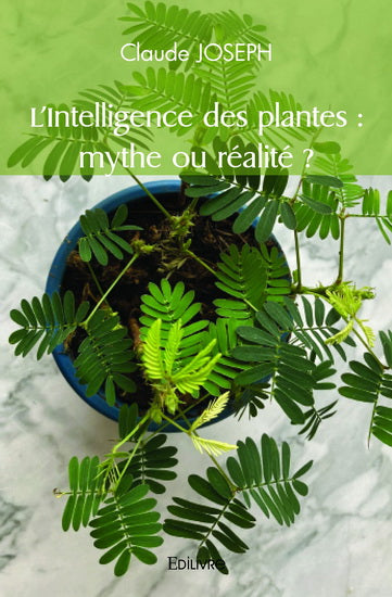 INTELLIGENCE DES PLANTES : MYTHE OU REALITE?