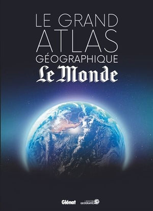 GRAND ATLAS GEOGRAPHIQUE LE MONDE -4E ED
