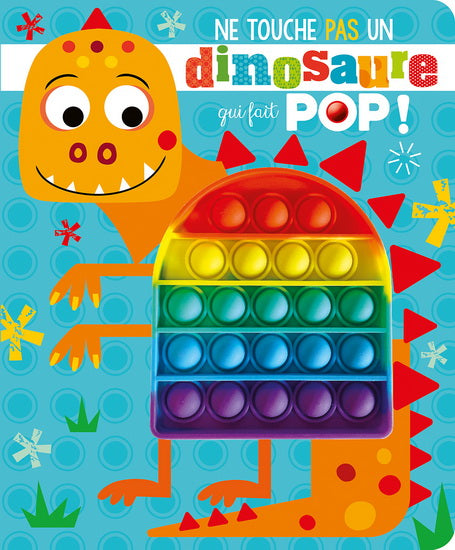 NE TOUCHE PAS UN DINOSAURE QUI FAIT POP!