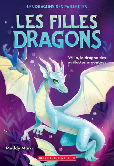 FILLES DRAGONS 2 WILLA LE DRAGON DES PAILLETTES ARGENTEES