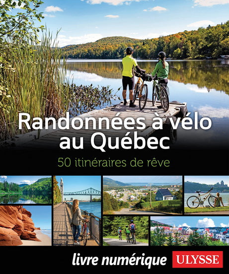 RANDONNEES A VELO AU QUEBEC - 50 ITINERAIRES DE   REVE