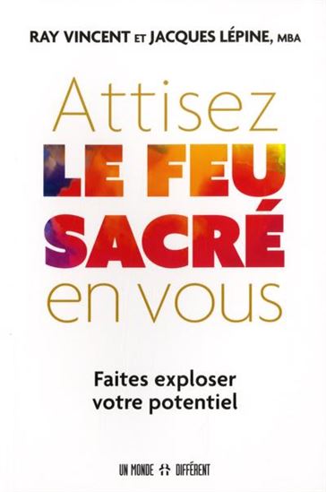 ATTISEZ LE FEU SACRE EN VOUS