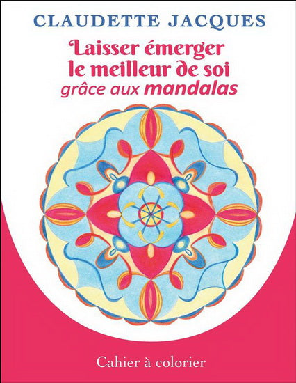 LAISSER EMERGER LE MEILLEUR DE SOI GRACE AUX MANDALAS