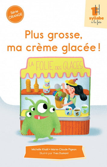 PLUS GROSSE, MA CREME GLACEE! - SERIE ORANGE