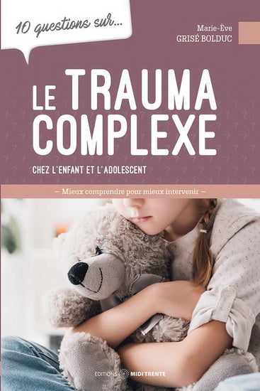 10 questions sur... - Le trauma complexe chez l'enfant et l'ado