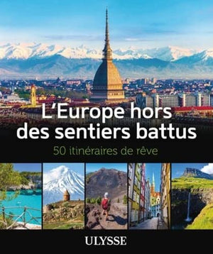 EUROPE HORS DES SENTIERS BATTUS : 50 ITINERAIRES DE REVE