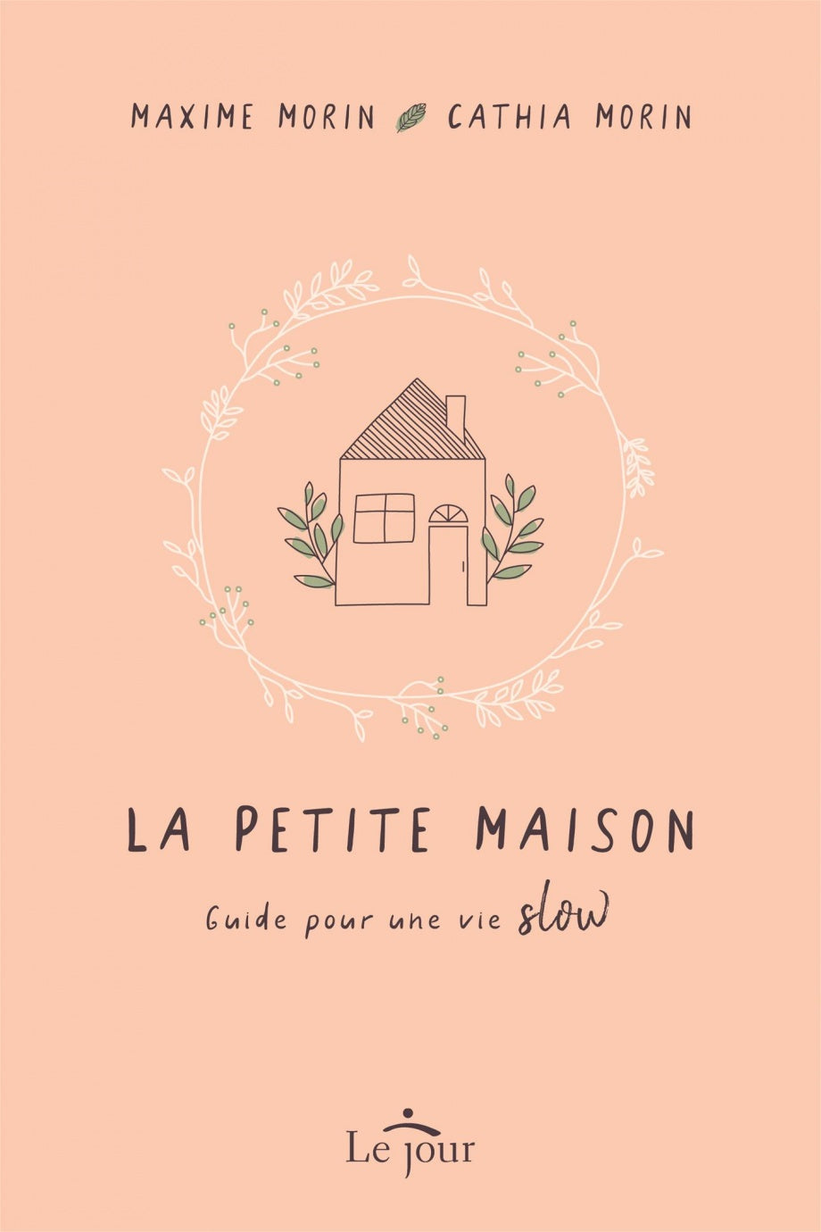 Petite maison : Guide pour une vie « Slow »