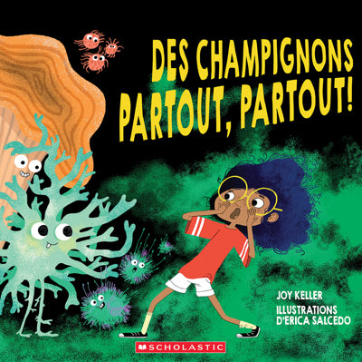 DES CHAMPIGNONS PARTOUT, PARTOUT!