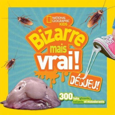 Bizarre Mais Vrai! Degueu!