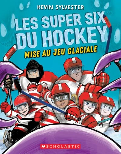 SUPER SIX DU HOCKEY T.01 MISE AU JEU GLACIALE